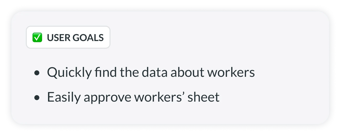 User goals: quickly find worker data and easily approve worker sheets