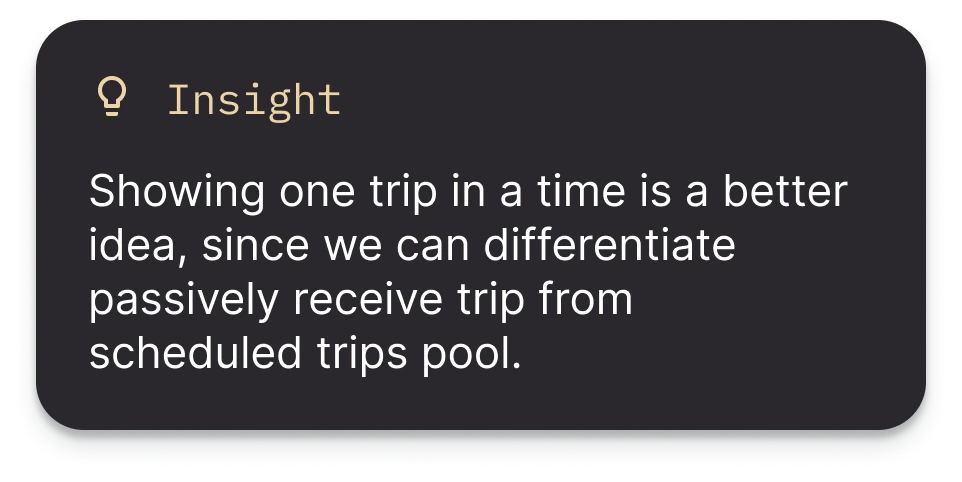 Critique insight — showing one trip at a time helps differentiate passively received trips from the scheduled trips pool